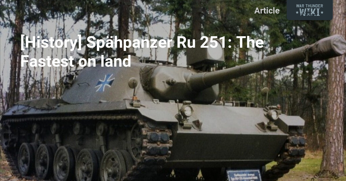 History] Spähpanzer Ru 251: The Fastest on land | War Thunder Wiki