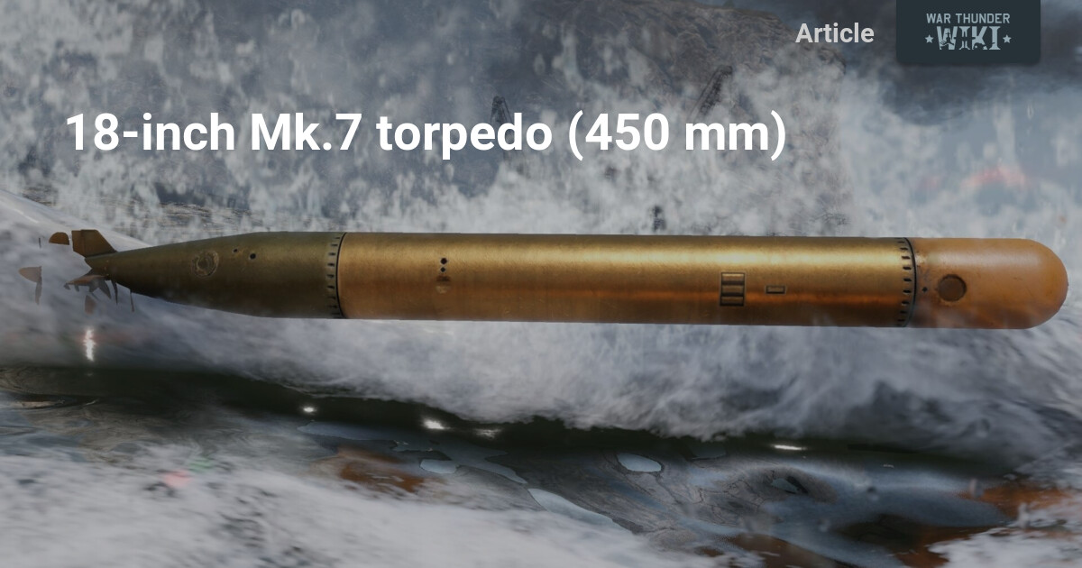 18-inch Mk.7 torpedo (450 mm) | War Thunder Wiki